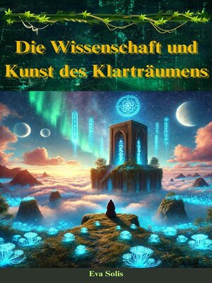 cover image of Die Wissenschaft und Kunst des Klarträumens